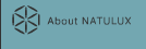ABOUT NATULUX
